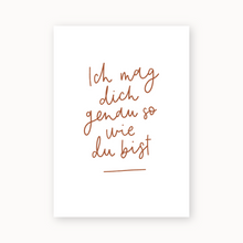 Lade das Bild in den Galerie-Viewer, Postkarte | Ich Mag Dich Genauso Wie Du Bist