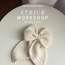 Lade das Bild in den Galerie-Viewer, Strickworkshop für Anfänger*innen - December Bow
