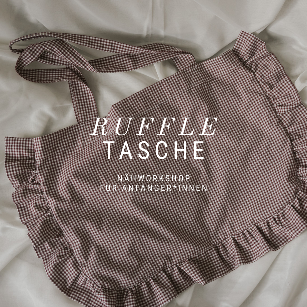 Projekt RUFFLE TASCHE - Näh-Workshop für Anfänger*innen - Gruppenkurs